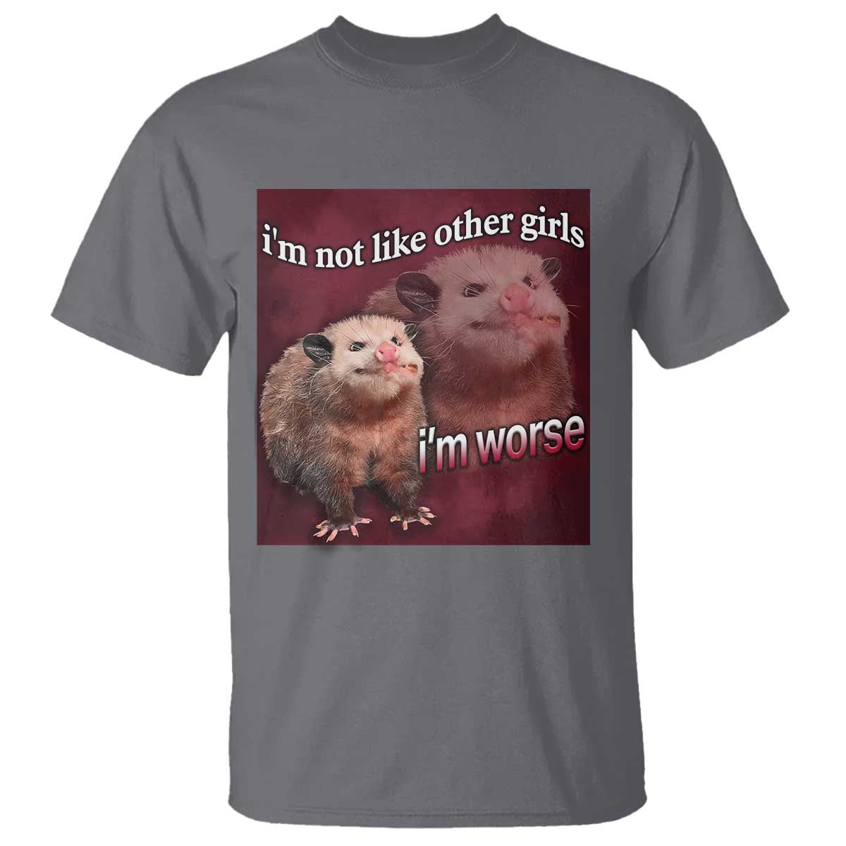 funny-opossum-meme-t-shirt-im-not-like-other-girls-im-worse-possum-sarcasm-humor