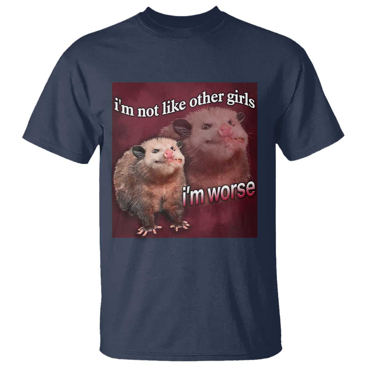 funny-opossum-meme-t-shirt-im-not-like-other-girls-im-worse-possum-sarcasm-humor