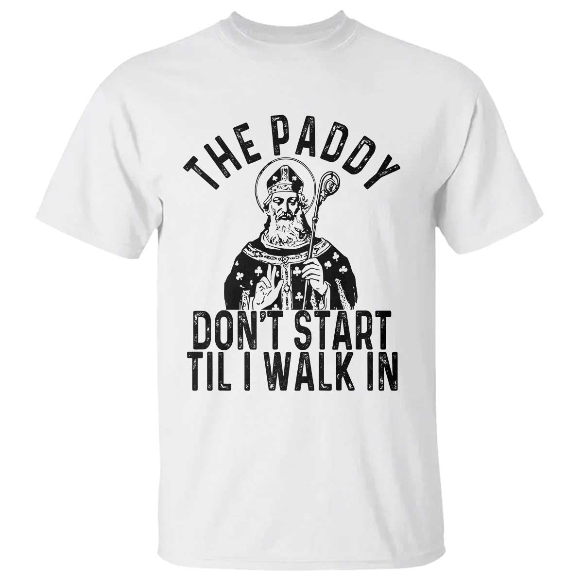 funny-saint-patrick-t-shirt-the-paddy-dont-start-til-i-walk-in-st-patricks-day-humor