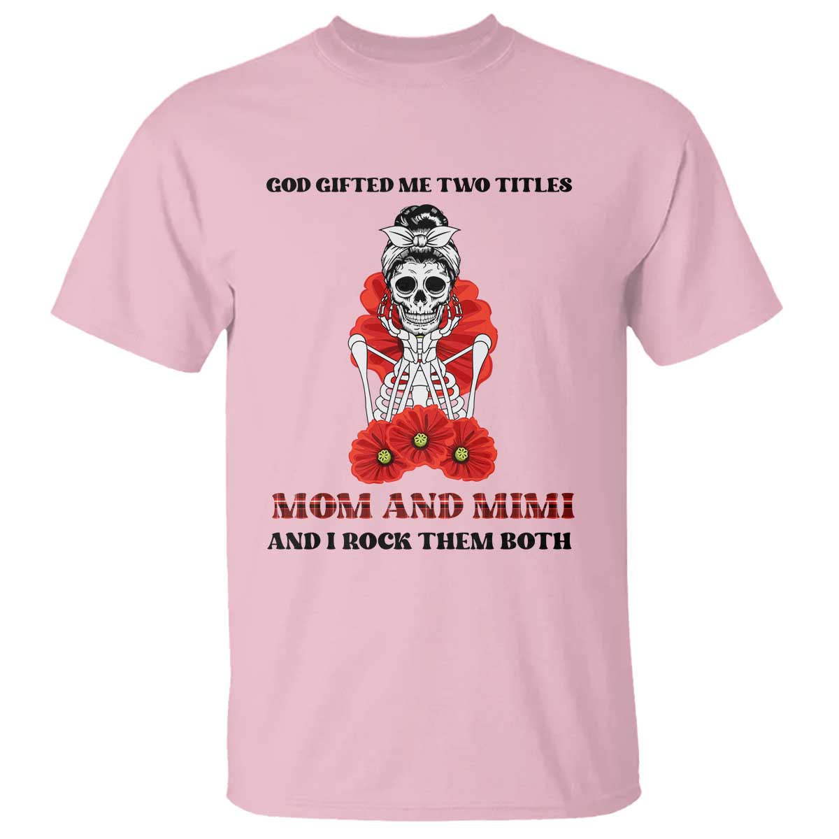 funny-floral-skeleton-mom-t-shirt-god-gifted-me-two-titles-mom-and-mimi-messy-bun-mothers-day