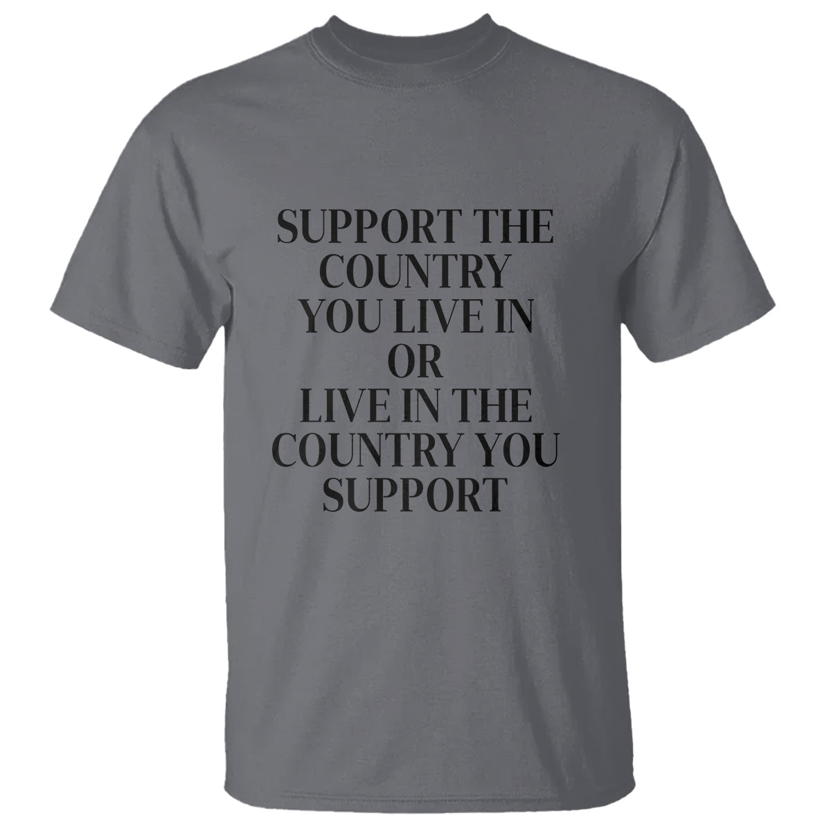 support-the-country-you-live-in-or-live-in-the-country-you-support-t-shirt-patriotic-pride