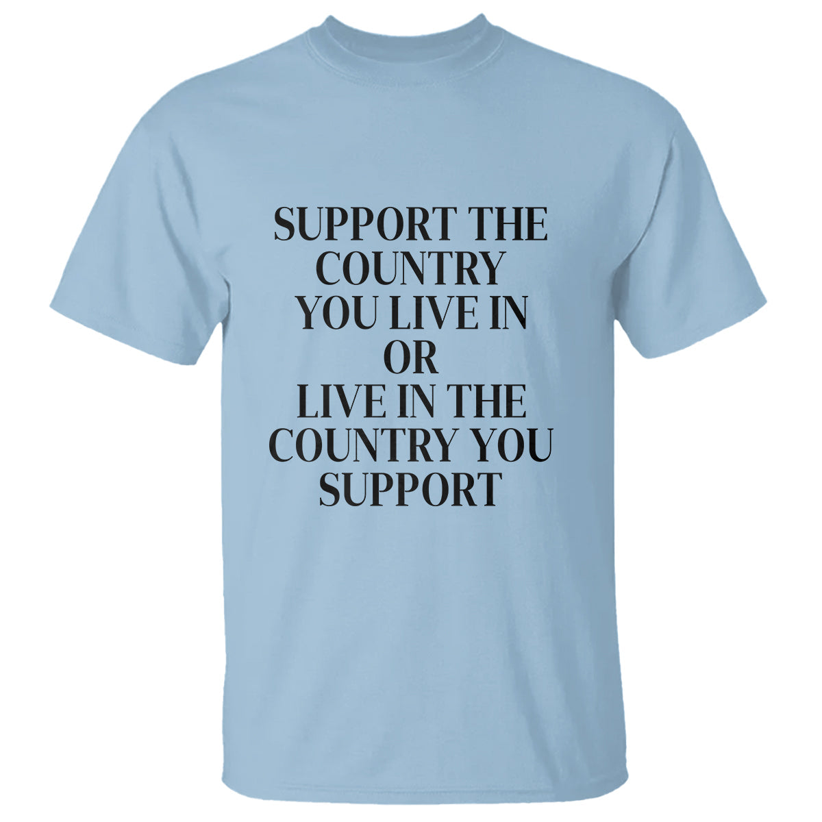support-the-country-you-live-in-or-live-in-the-country-you-support-t-shirt-patriotic-pride