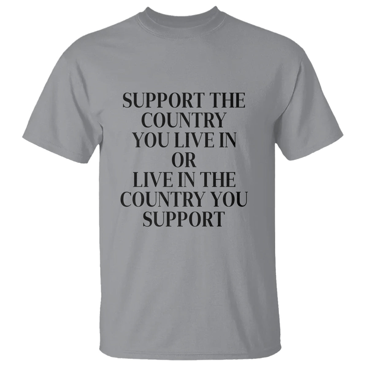 support-the-country-you-live-in-or-live-in-the-country-you-support-t-shirt-patriotic-pride