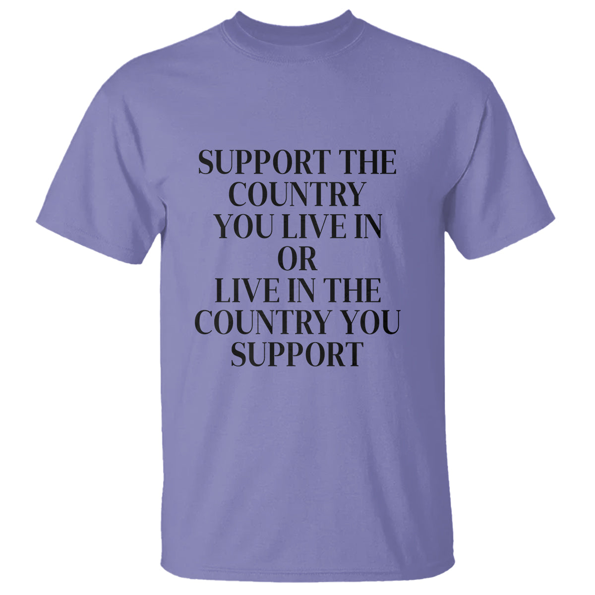 support-the-country-you-live-in-or-live-in-the-country-you-support-t-shirt-patriotic-pride
