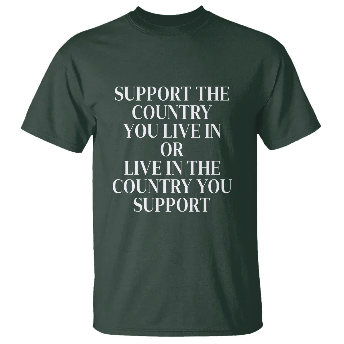 support-the-country-you-live-in-or-live-in-the-country-you-support-t-shirt-patriotic-pride-1
