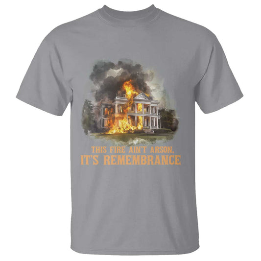 juneteenth-ancestral-justice-t-shirt-this-fire-aint-arson-it-is-remembrance-black-history