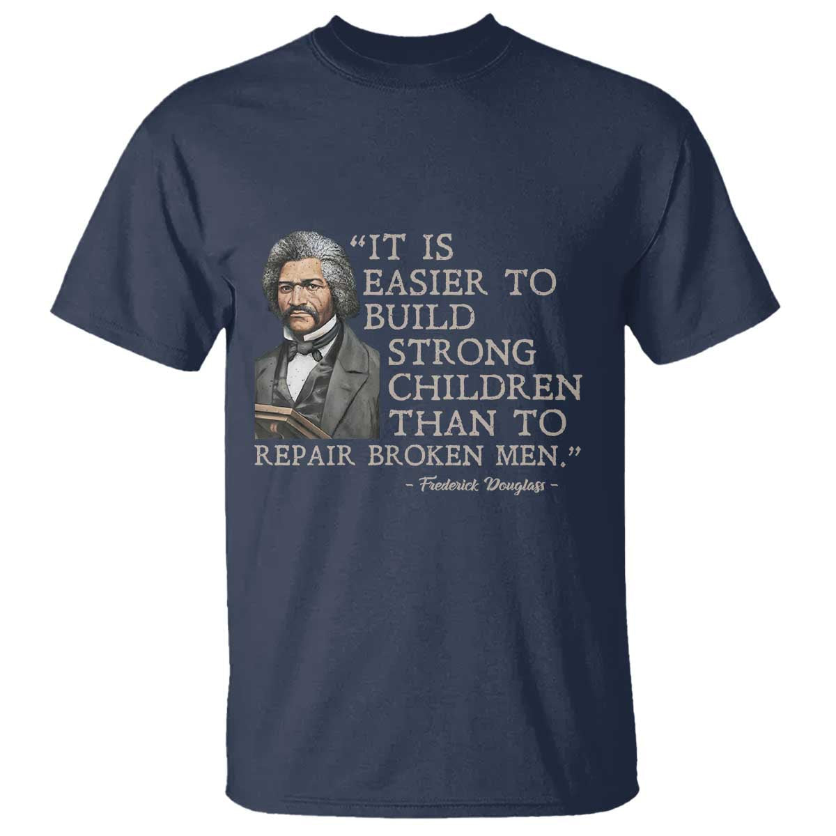 vintage-frederick-douglass-t-shirt-it-is-easier-to-build-strong-children-than-to-repair-broken-men