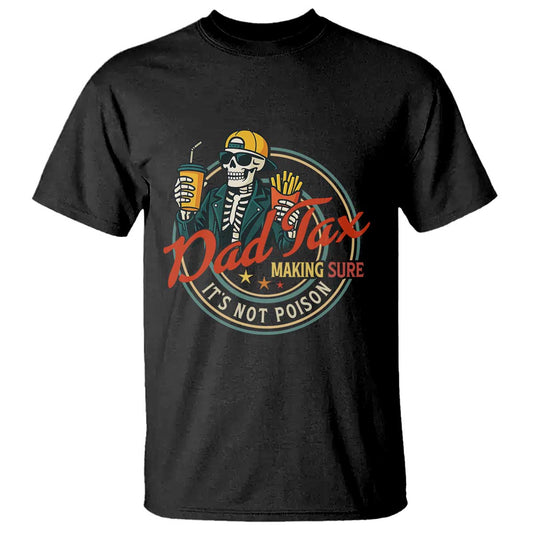 funny-dad-tax-skeleton-t-shirt-making-sure-its-not-poison-retro-food-humor-fathers-day-gift