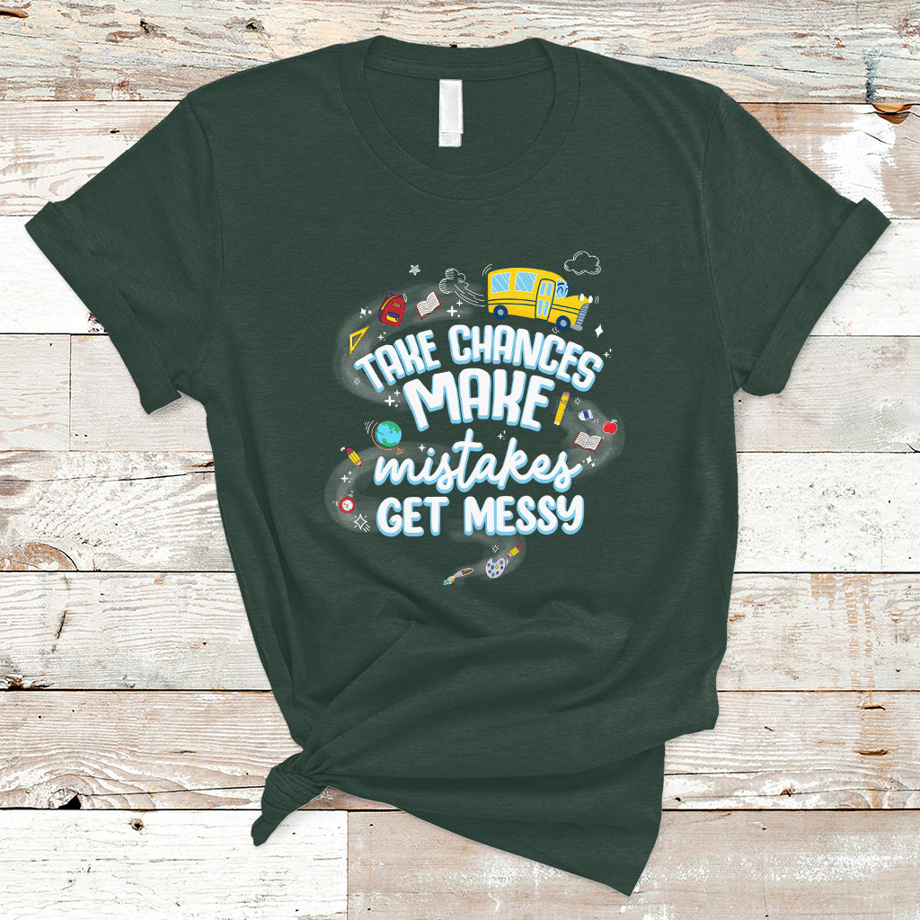 teacher-t-shirt-take-chances-make-mistakes-get-messy-back-to-school-teacher-t-shirt-inspirational-teacher-shirt-funny-teacher-life