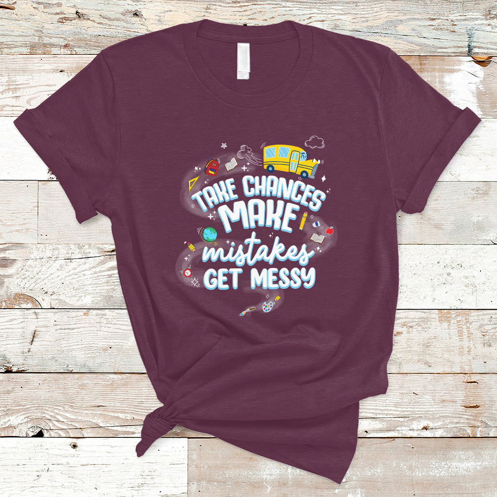 teacher-t-shirt-take-chances-make-mistakes-get-messy-back-to-school-teacher-t-shirt-inspirational-teacher-shirt-funny-teacher-life