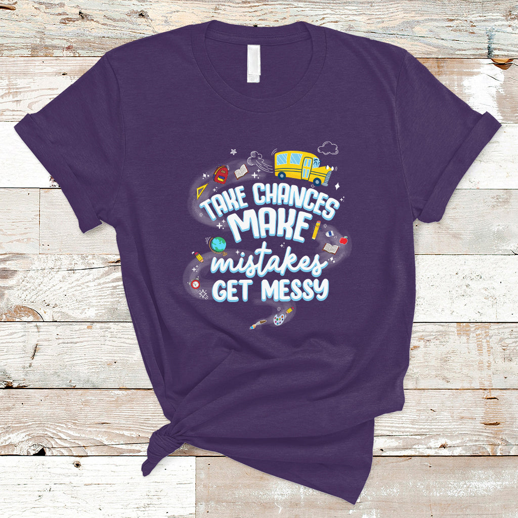 teacher-t-shirt-take-chances-make-mistakes-get-messy-back-to-school-teacher-t-shirt-inspirational-teacher-shirt-funny-teacher-life
