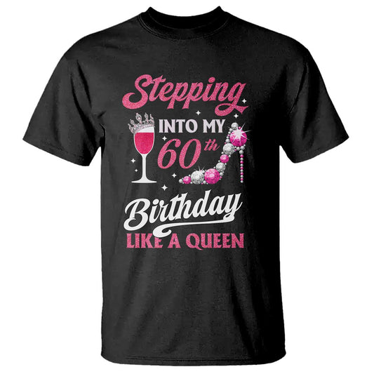 stepping-into-my-60th-birthday-t-shirt-like-a-queen-pink-wine-glass