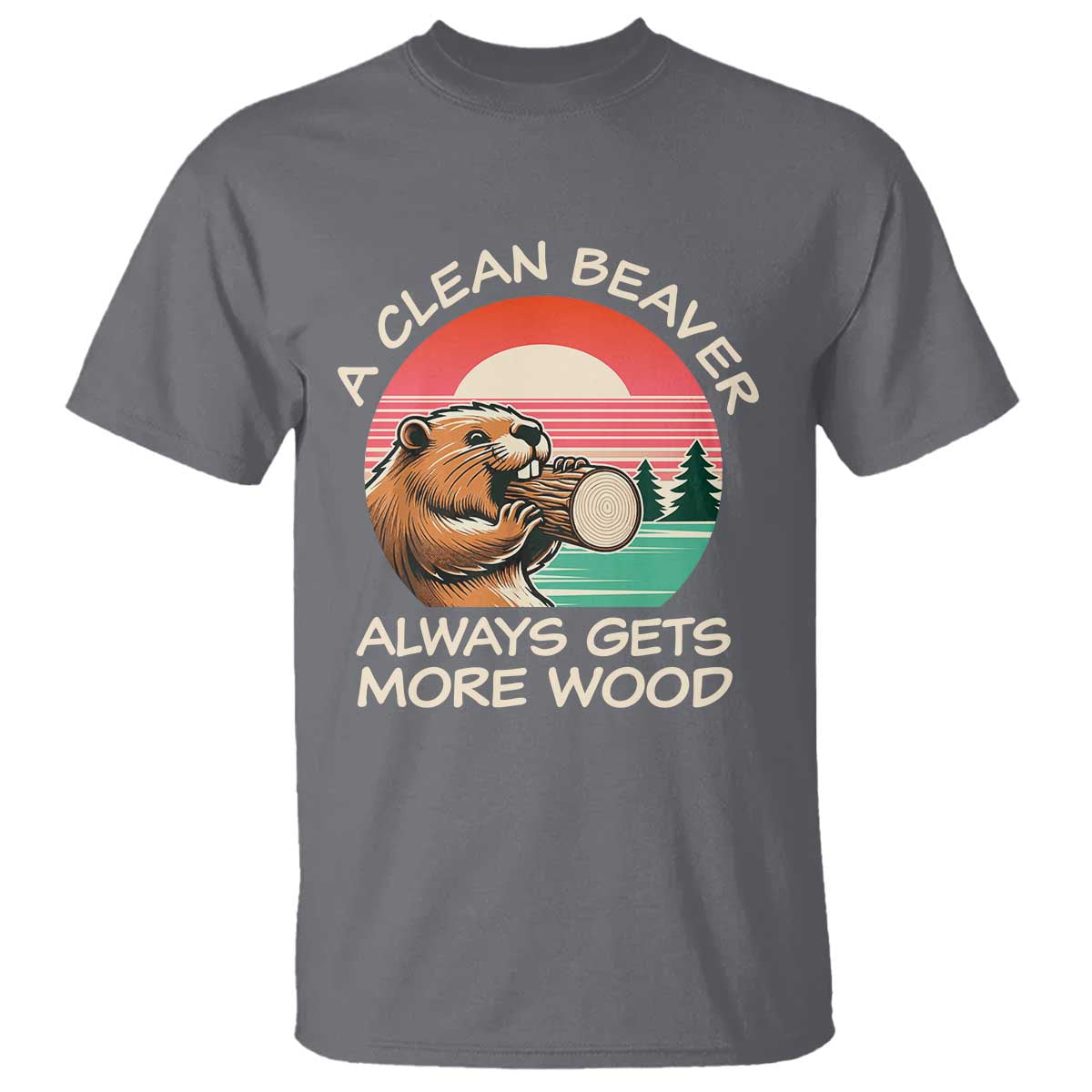 funny-beaver-joke-t-shirt-a-clean-beaver-always-gets-more-wood-adult-humor