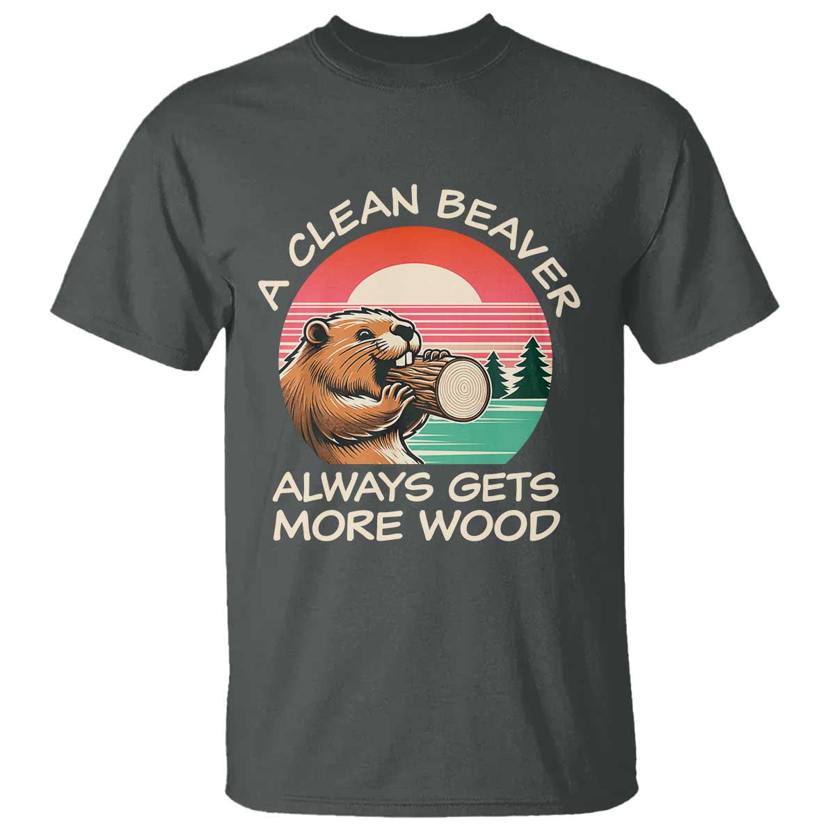 funny-beaver-joke-t-shirt-a-clean-beaver-always-gets-more-wood-adult-humor