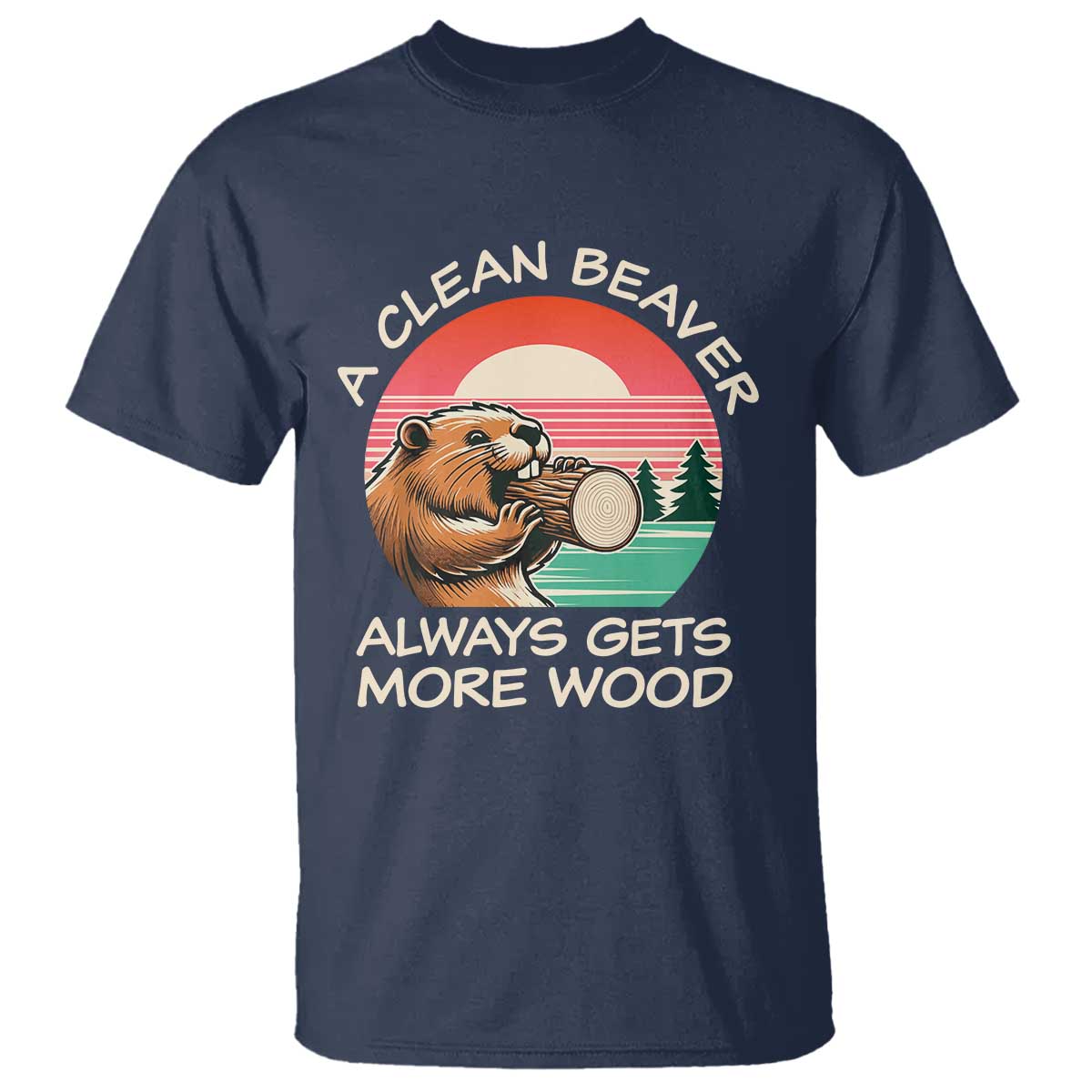 funny-beaver-joke-t-shirt-a-clean-beaver-always-gets-more-wood-adult-humor