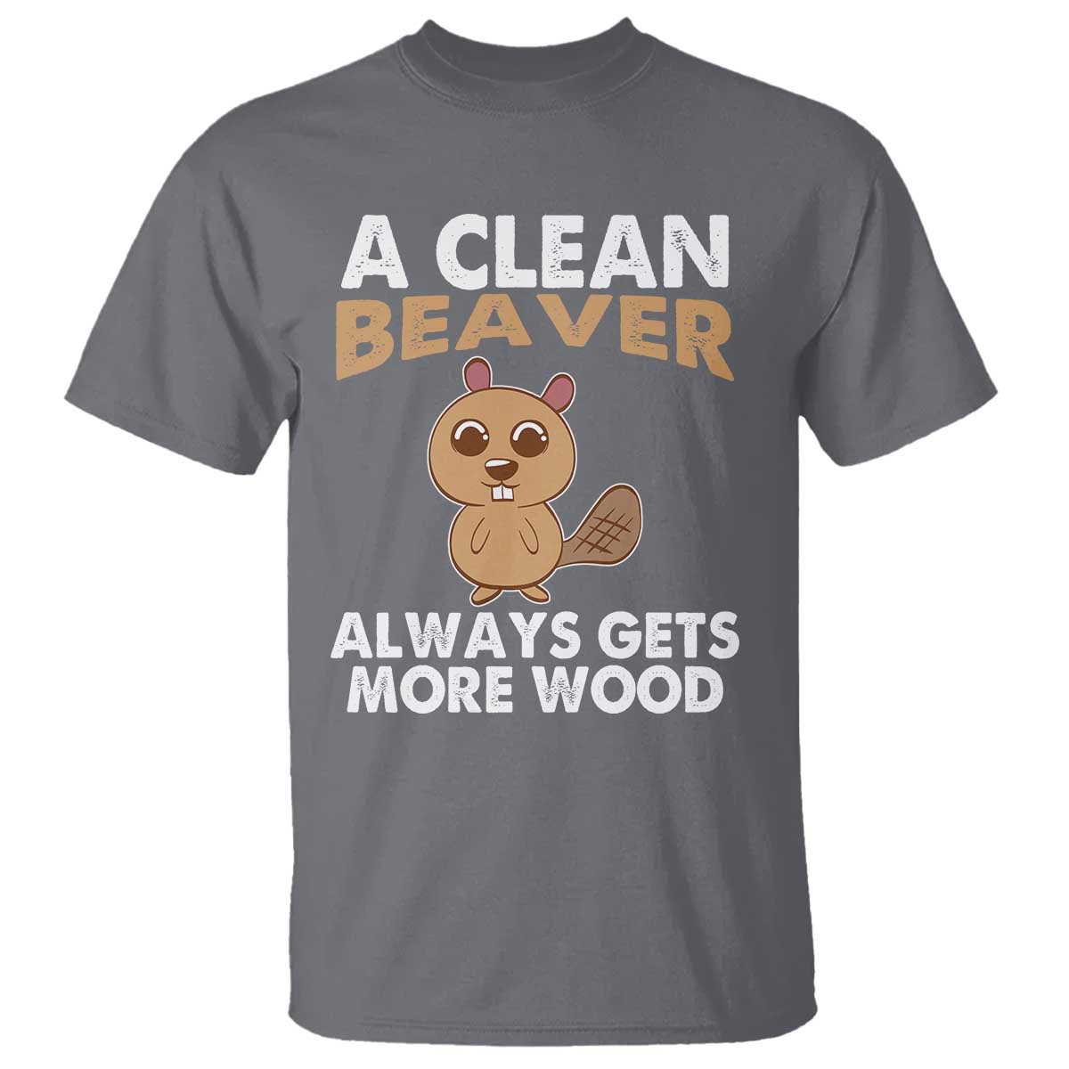 funny-beaver-adult-humor-t-shirt-a-clean-beaver-always-get-more-wood