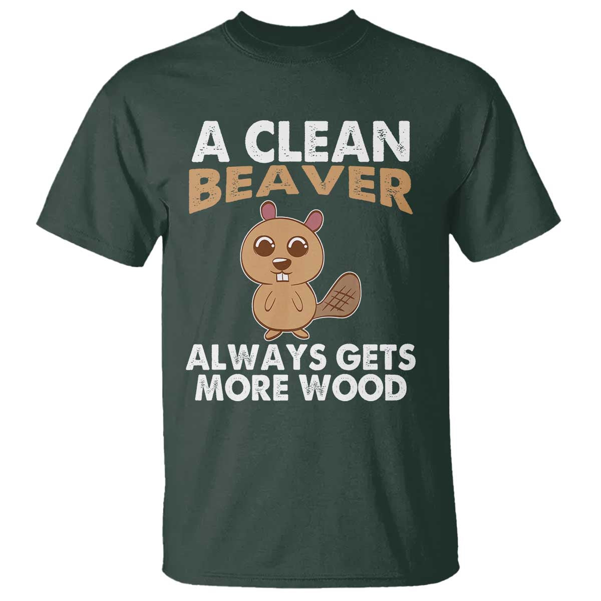 funny-beaver-adult-humor-t-shirt-a-clean-beaver-always-get-more-wood