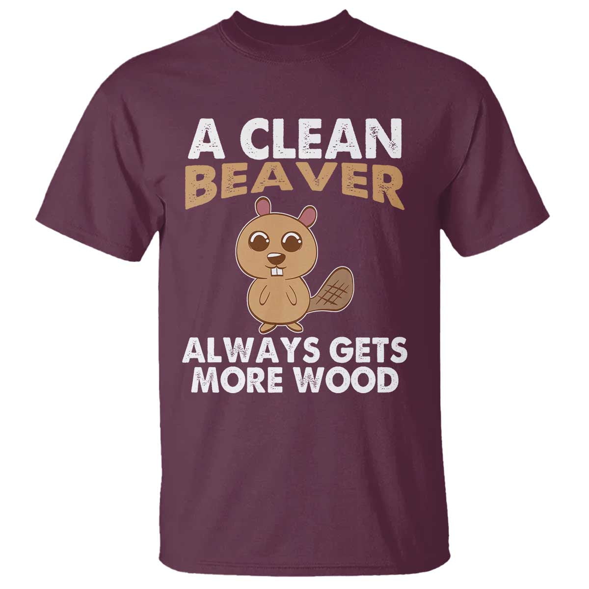 funny-beaver-adult-humor-t-shirt-a-clean-beaver-always-get-more-wood