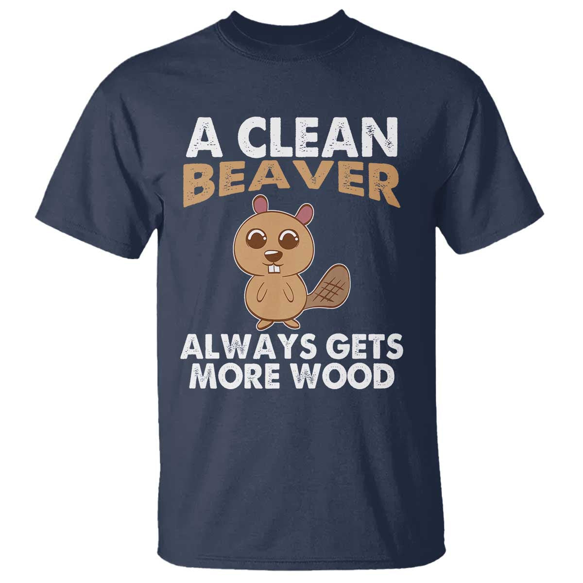 funny-beaver-adult-humor-t-shirt-a-clean-beaver-always-get-more-wood