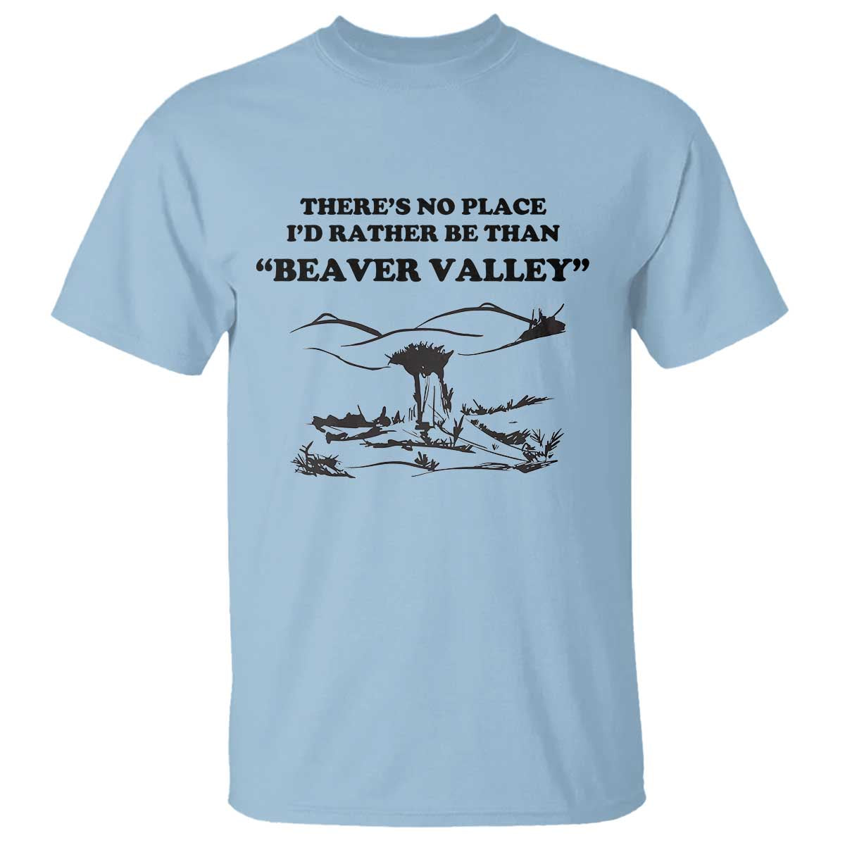 funny-beaver-valley-t-shirt-theres-no-place-id-rather-be-adult-humor