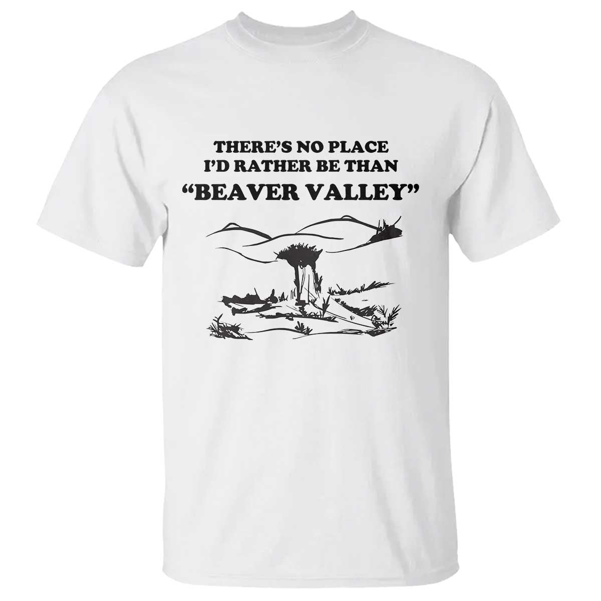 funny-beaver-valley-t-shirt-theres-no-place-id-rather-be-adult-humor