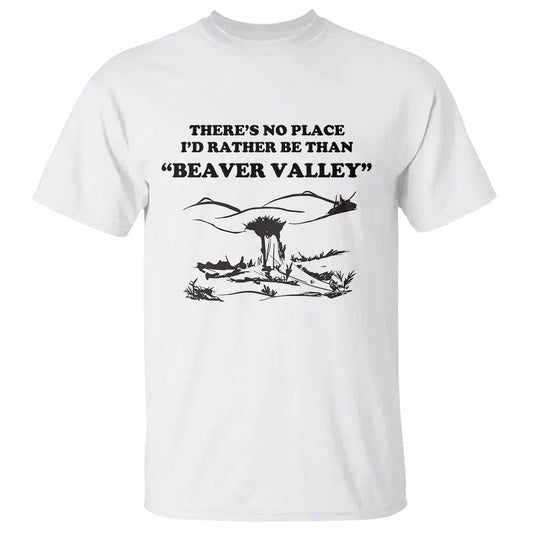 funny-beaver-valley-t-shirt-theres-no-place-id-rather-be-adult-humor