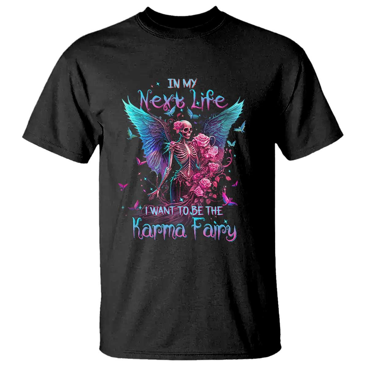 gothic-skeleton-roses-t-shirt-in-my-next-life-i-want-to-be-the-karma-fairy