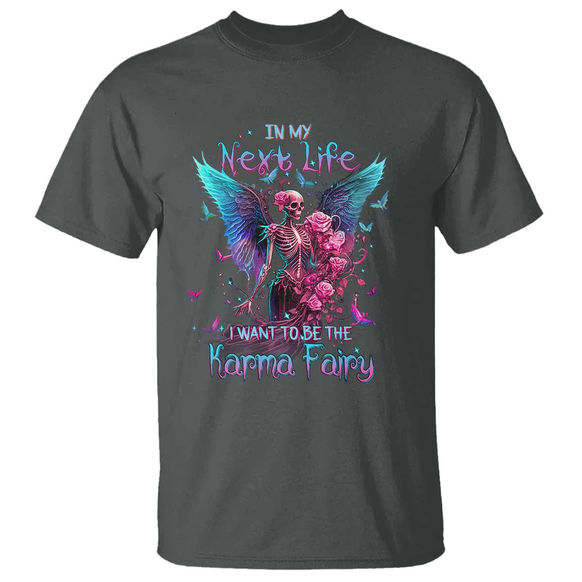 gothic-skeleton-roses-t-shirt-in-my-next-life-i-want-to-be-the-karma-fairy