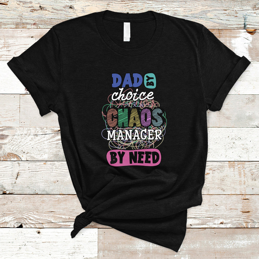 fathers-day-t-shirt-funny-dad-by-choice-chaos-coordinator-by-need-fathers-day-gag-gifts-for-dad-father