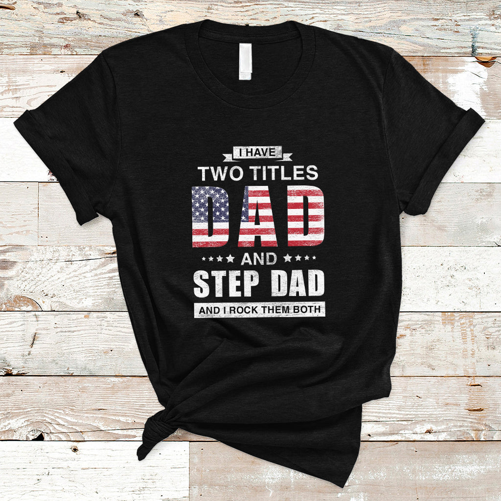bonus-dad-t-shirt-i-have-two-titles-dad-and-step-dad-and-i-rock-them-both-funny-bonus-dad-fathers-day-gifts