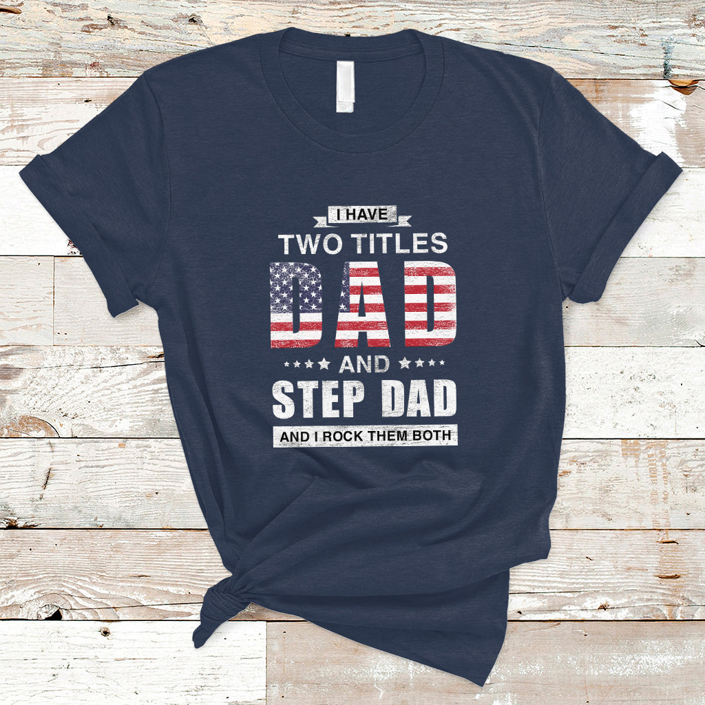 bonus-dad-t-shirt-i-have-two-titles-dad-and-step-dad-and-i-rock-them-both-funny-bonus-dad-fathers-day-gifts