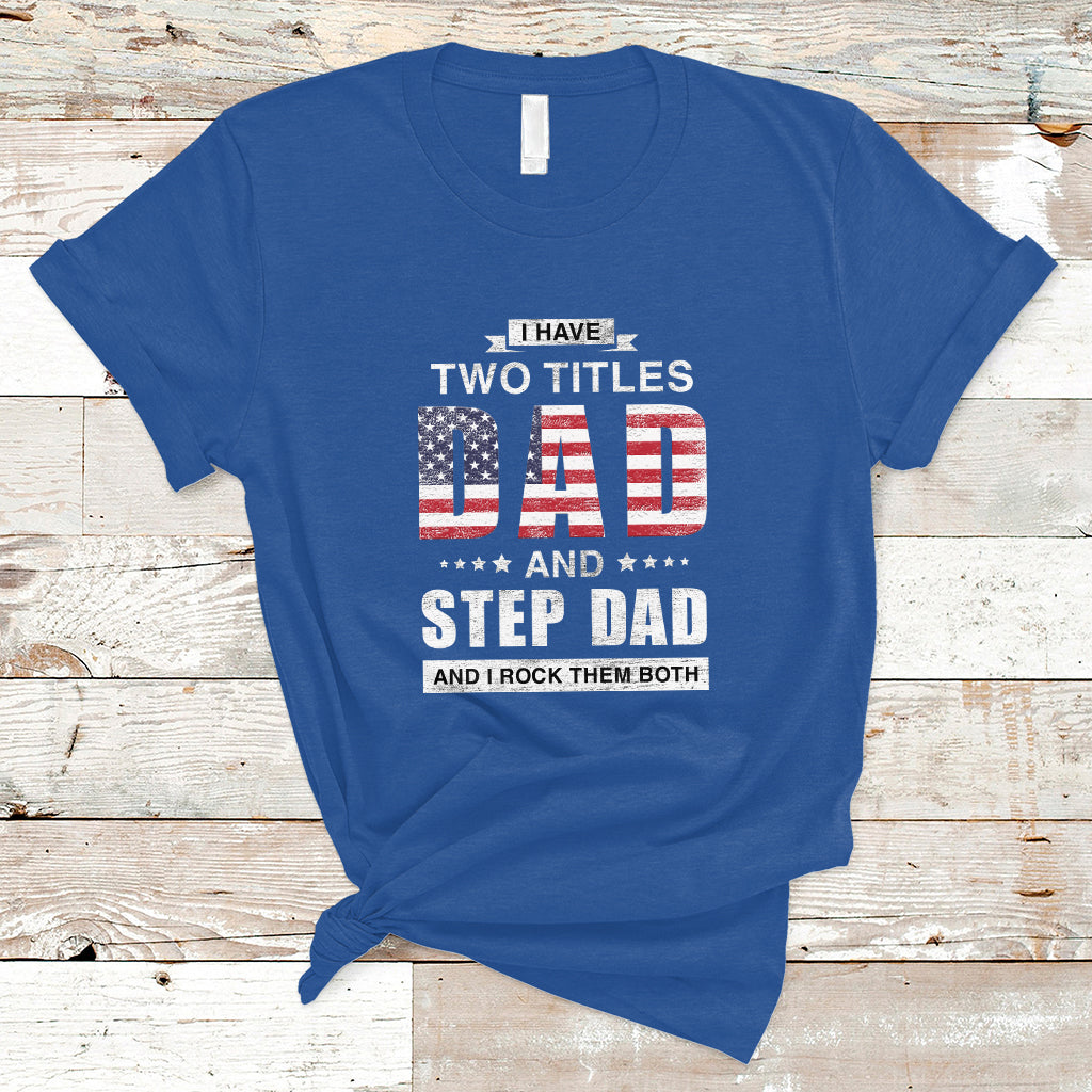 bonus-dad-t-shirt-i-have-two-titles-dad-and-step-dad-and-i-rock-them-both-funny-bonus-dad-fathers-day-gifts