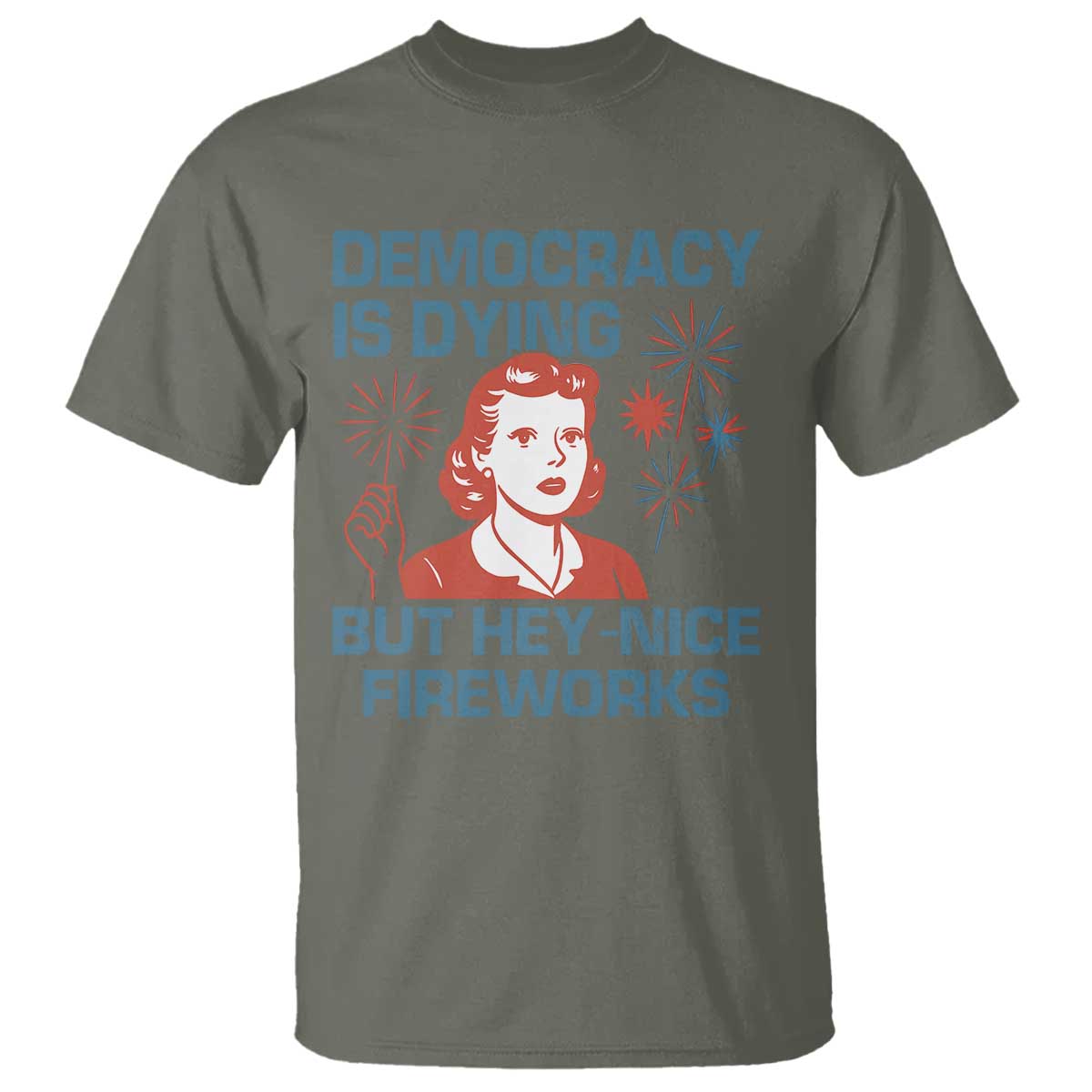 retro-lady-democracy-is-dying-but-hey-nice-fireworks-t-shirt-funny-4th-of-july-political-satire