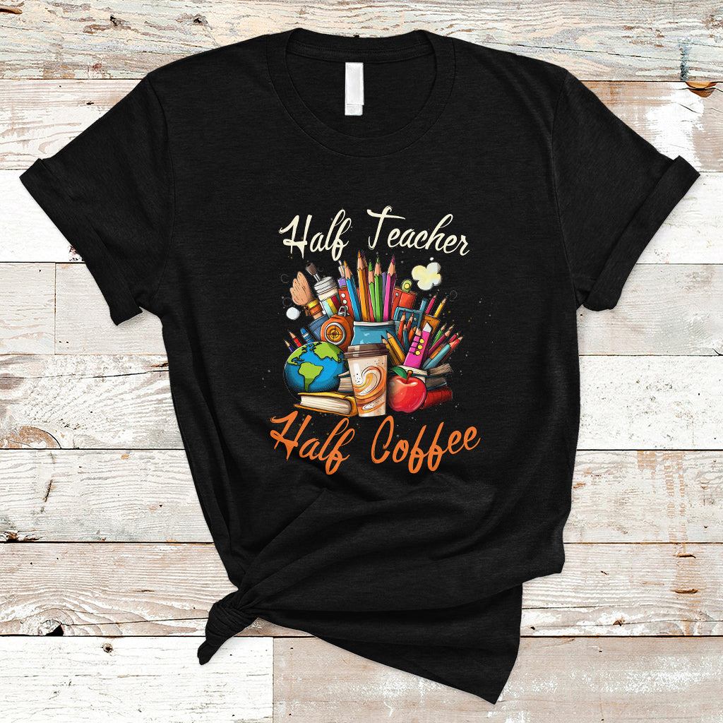 teacher-t-shirt-half-teacher-half-coffee-funny-teachers-life-t-shirt-coffee-power-back-to-school-shirt-gift-for-teacher-funny-teaching