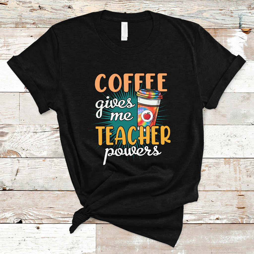 teacher-t-shirt-coffee-gives-me-teacher-power-funny-teaching-teachers-life-t-shirt-back-to-school-shirt-gift-for-teacher-funny-teaching