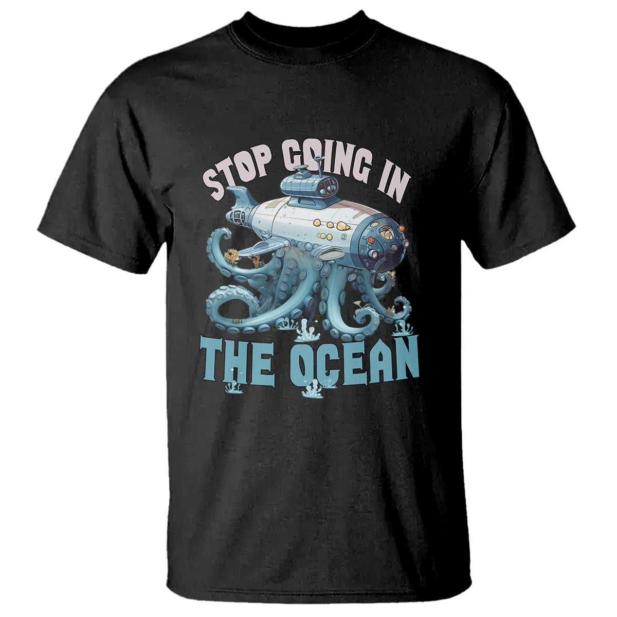 octopus-and-submarine-t-shirt-stop-going-in-the-ocean