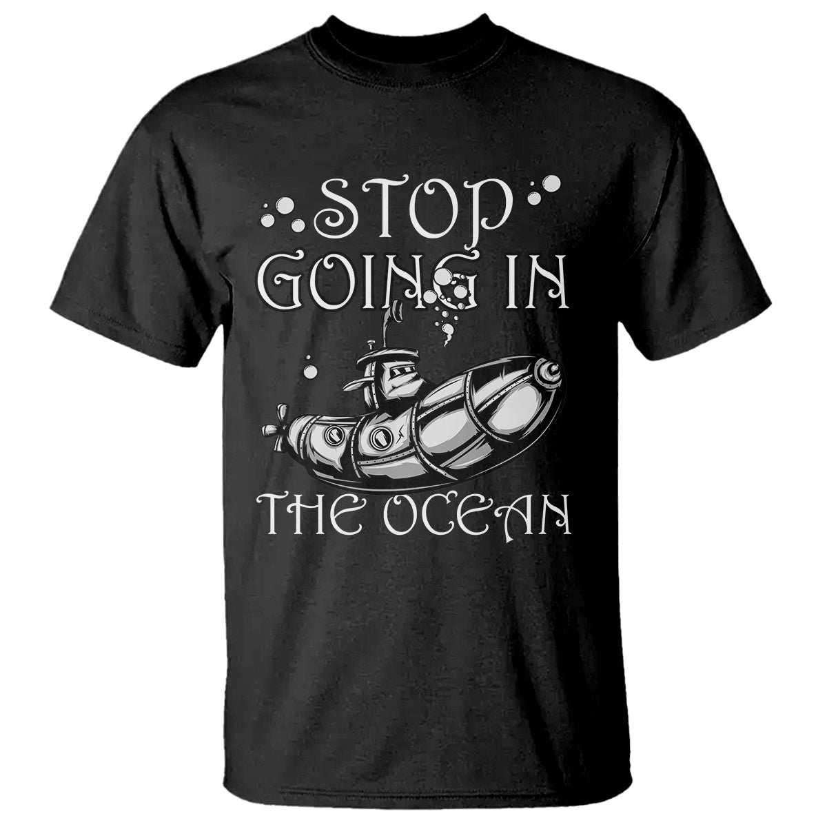 submarine-t-shirt-stop-going-in-the-ocean