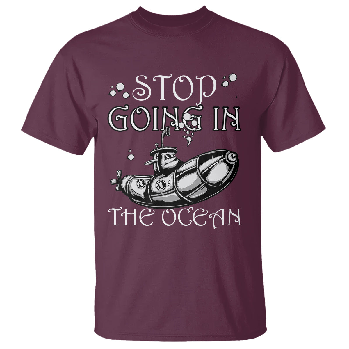 submarine-t-shirt-stop-going-in-the-ocean