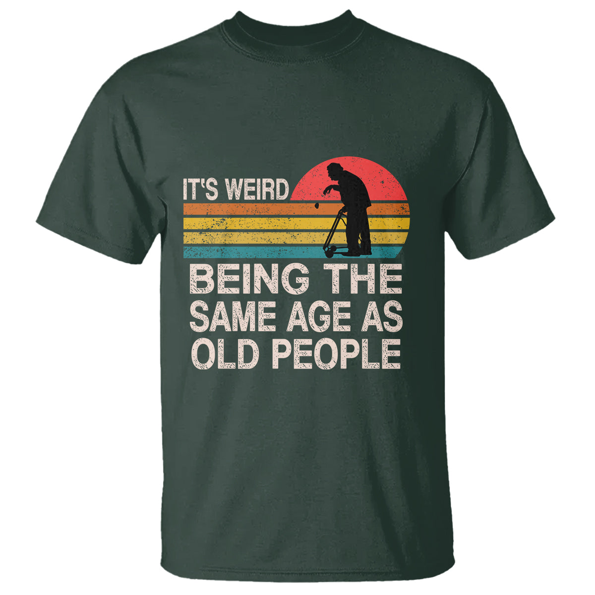 funny-old-people-t-shirt-its-weird-being-the-same-age-as-old-people-retro