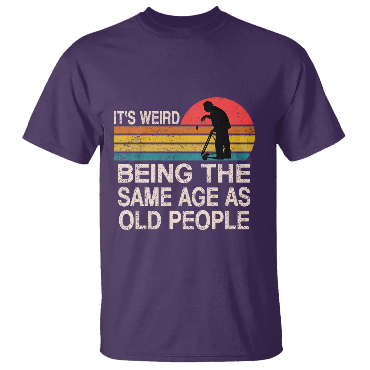 funny-old-people-t-shirt-its-weird-being-the-same-age-as-old-people-retro