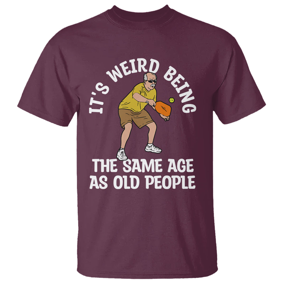 pickleball-old-man-t-shirt-its-weird-being-the-same-age-as-old-people