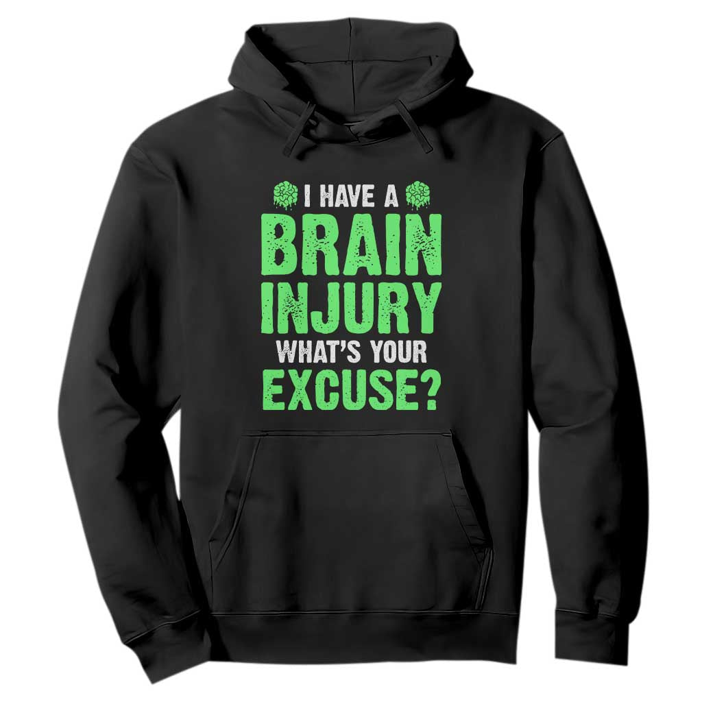 Traumatic Brain Injury Support Hoodie I Have A Brain Injury What's Your Excuse TBI Warrior