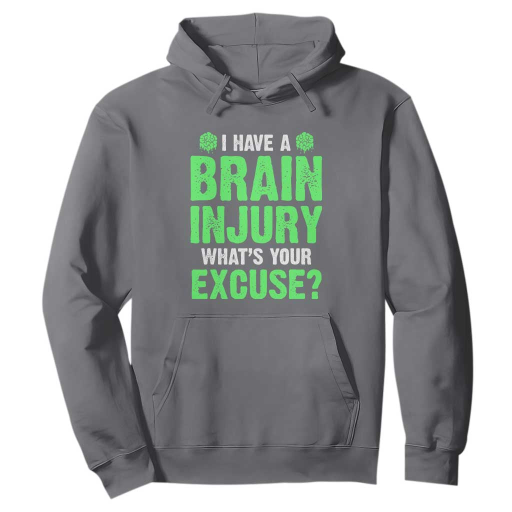 Traumatic Brain Injury Support Hoodie I Have A Brain Injury What's Your Excuse TBI Warrior
