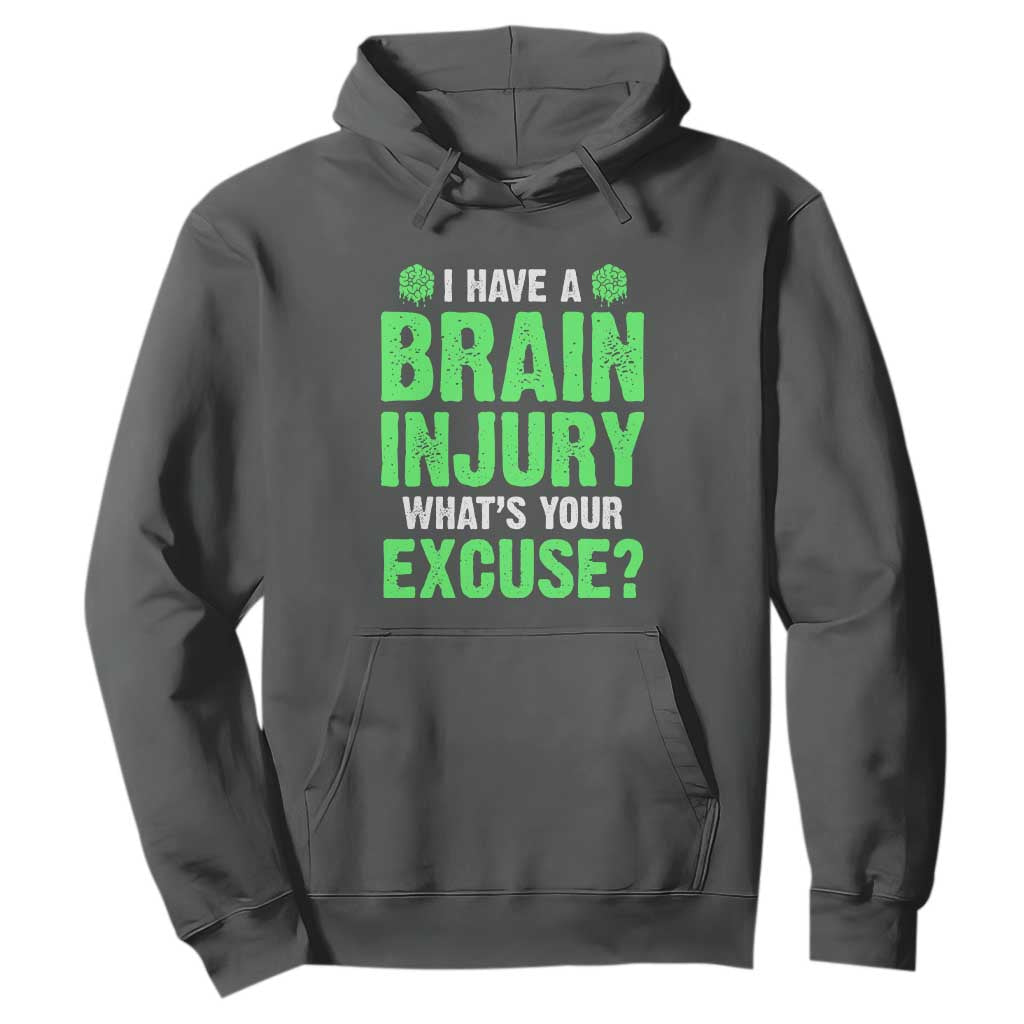 Traumatic Brain Injury Support Hoodie I Have A Brain Injury What's Your Excuse TBI Warrior