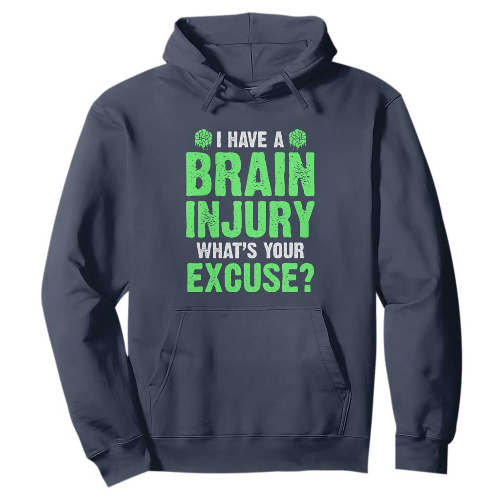 Traumatic Brain Injury Support Hoodie I Have A Brain Injury What's Your Excuse TBI Warrior