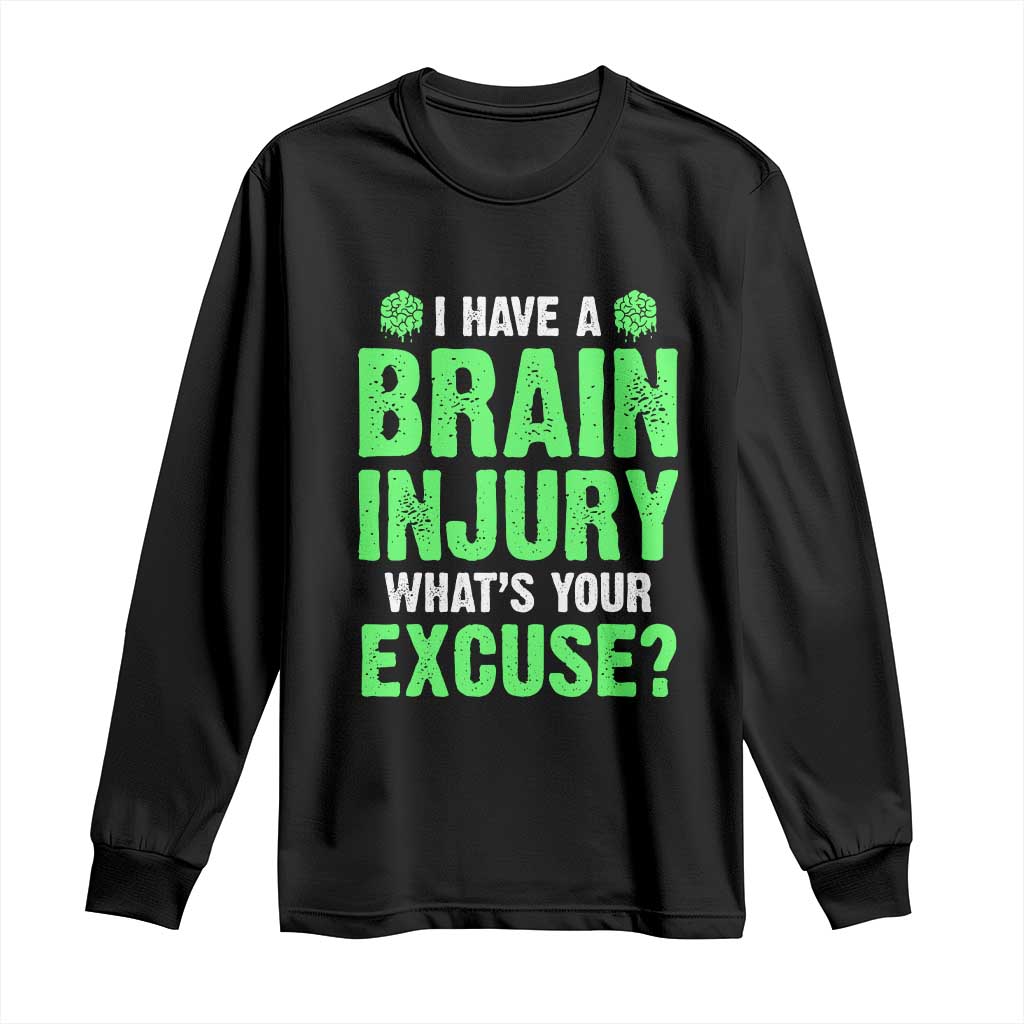 Traumatic Brain Injury Support Long Sleeve Shirt I Have A Brain Injury What's Your Excuse TBI Warrior