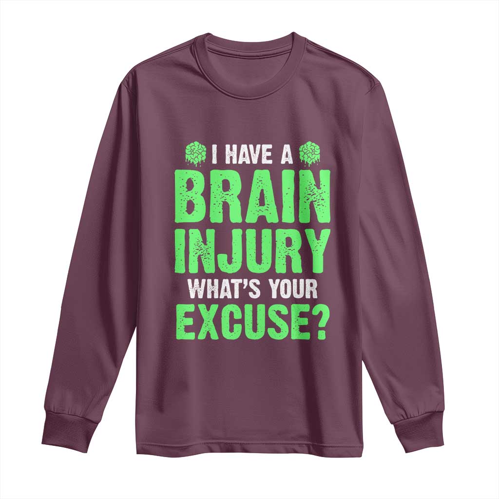 Traumatic Brain Injury Support Long Sleeve Shirt I Have A Brain Injury What's Your Excuse TBI Warrior