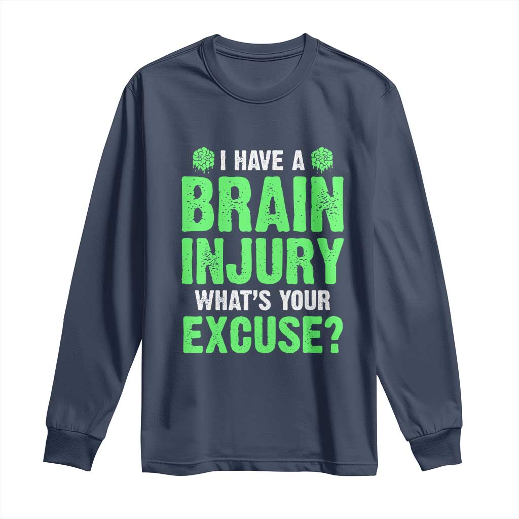 Traumatic Brain Injury Support Long Sleeve Shirt I Have A Brain Injury What's Your Excuse TBI Warrior