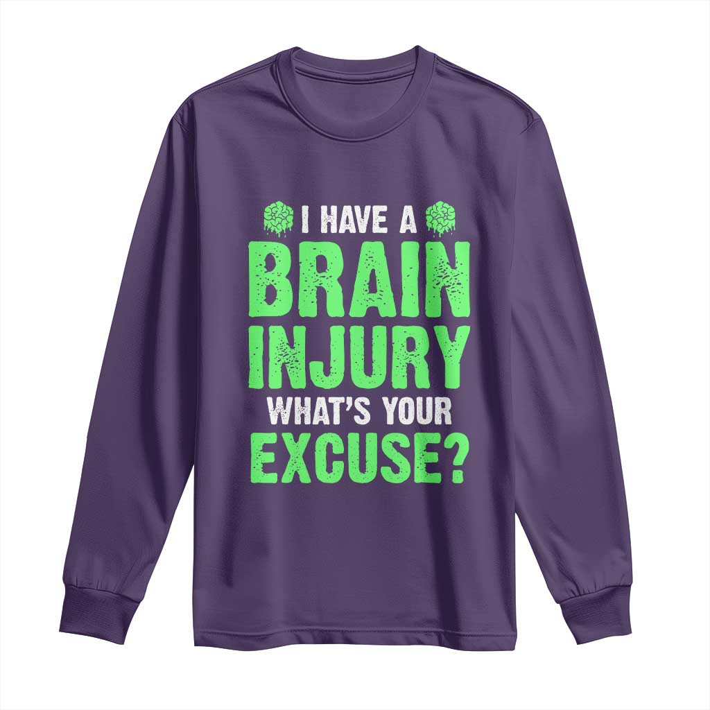 Traumatic Brain Injury Support Long Sleeve Shirt I Have A Brain Injury What's Your Excuse TBI Warrior