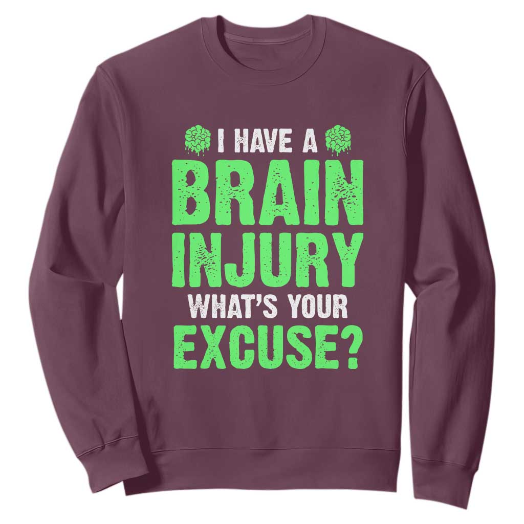 Traumatic Brain Injury Support Sweatshirt I Have A Brain Injury What's Your Excuse TBI Warrior